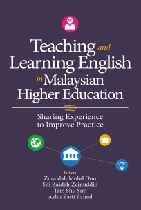 Teaching and Learning English in Malaysian Higher Education: Sharing Experience to Improve Practicee